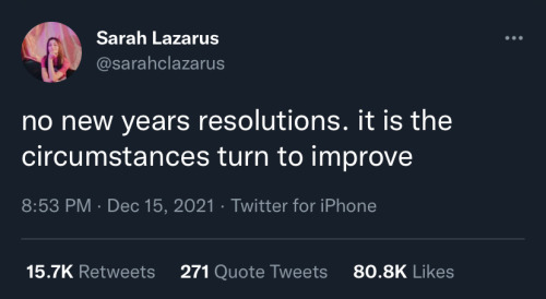 Screenshot of a tweet from Sarah Lazarus that reads: 'no new years resolutions. it is the circumstances turn to improve'